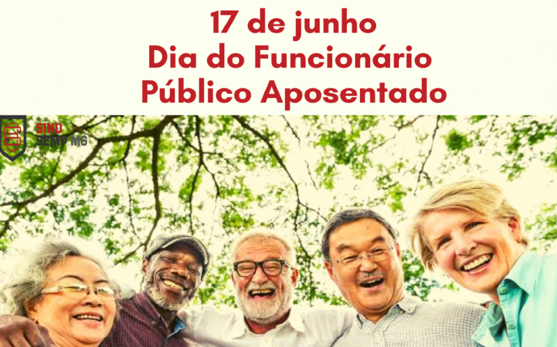 17 de junho - Dia do Funcionário Público Aposentado