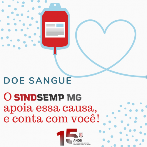 Seja doador de sangue! O SINDSEMPMG apoia esta causa