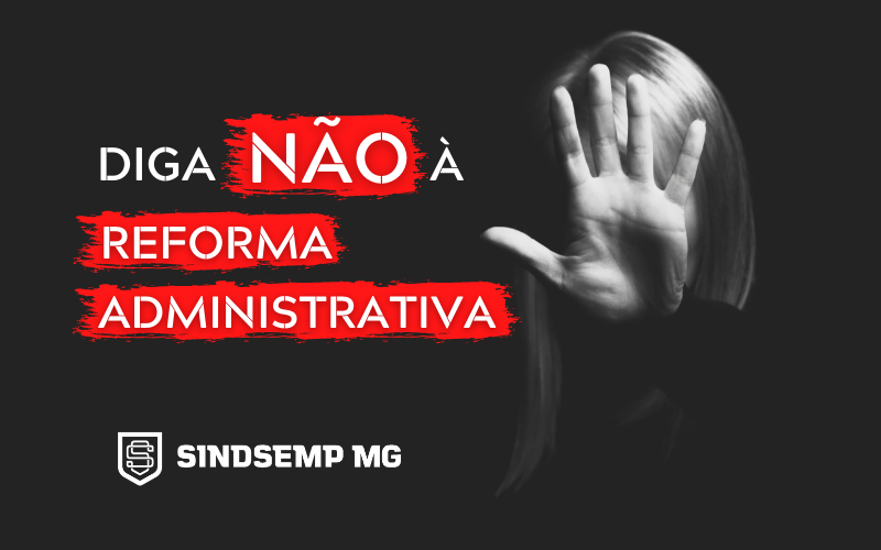 Reforma Administrativa já tramita na ALMG e requer mobilização dos Servidores