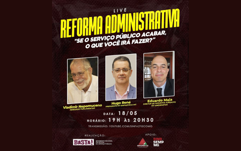 SINDSEMPMG e SINFAZFISCO-MG participam de live sobre Reforma Administrativa realizada pelo Movimento BASTA