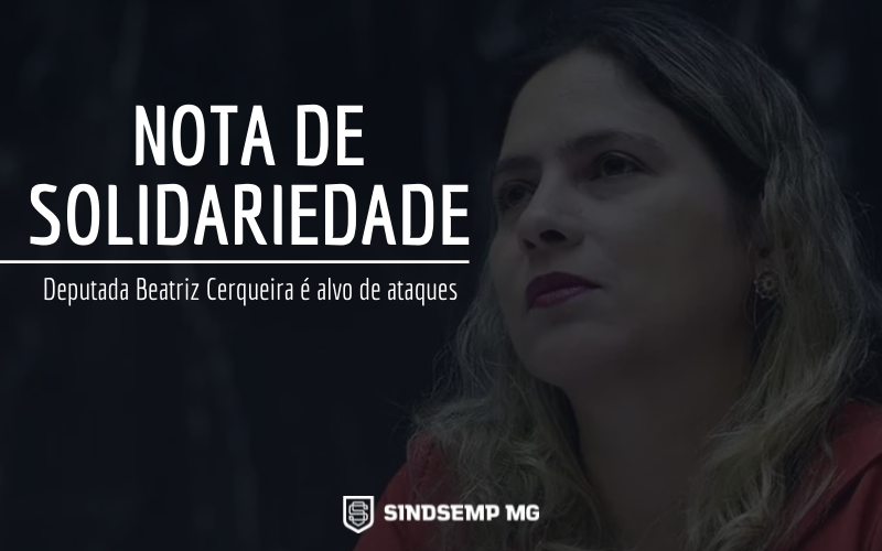 Nota de Solidariedade à Deputada Beatriz Cerqueira