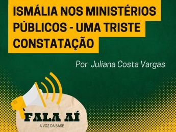 Artigo: Ismália nos Ministérios Públicos – uma triste constatação
