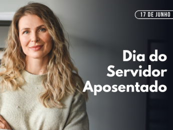 17 de junho: Dia do Servidor Público Aposentado 