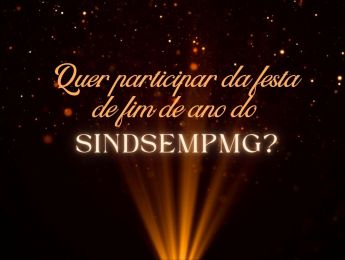 Ainda não é sindicalizado? Filie-se ao SINDSEMPMG até dia 30 de setembro para poder participar da melhor festa de confraternização de fim de ano