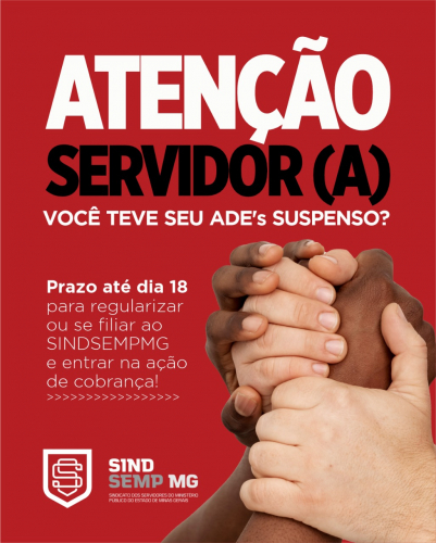 Servidores com ADEs de outros órgãos cujos pagamentos tenham sido suspensos têm até o dia 18 de maio para se filiarem ao SINDSEMPMG e fazerem parte da ação que visa a retomada do direito