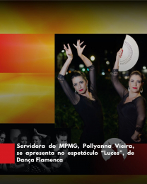 Servidora do MPMG, Pollyanna Vieira, se apresenta no espetáculo “Luces”, de Dança Flamenca 