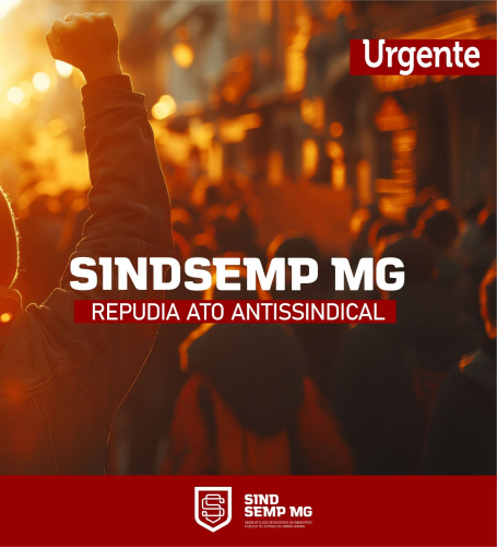 SINDSEMPMG REPUDIA ATO ANTISSINDICAL 